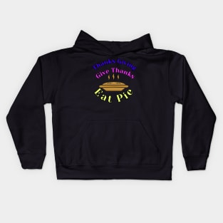 thanks giving gather together give thanks eat pie Kids Hoodie